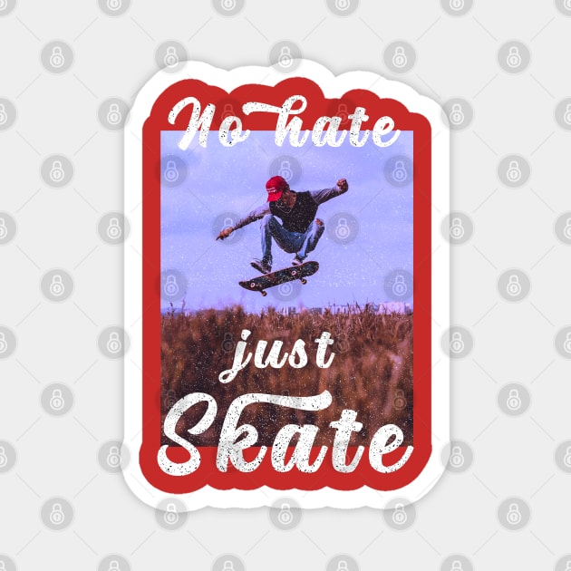 No hate Just Skate Magnet by RedCrunch