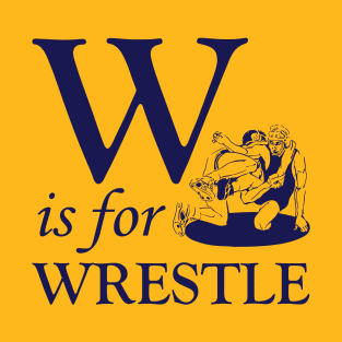 W is for Wrestle T-Shirt