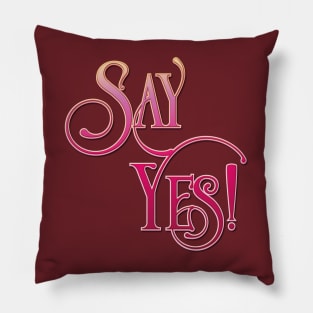 Say Yes! - 3D Pillow