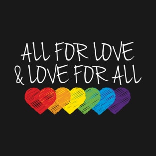 All For Love & Love For All T-Shirt