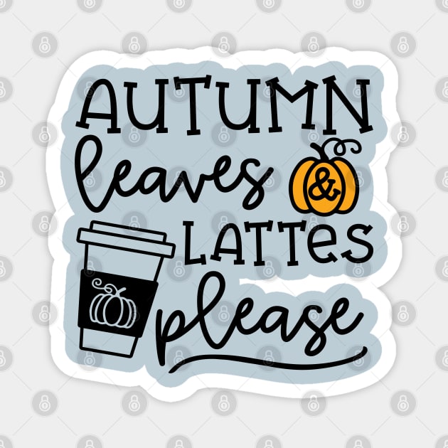 Autumn Leaves And Lattes Please Pumpkin Spice Halloween Cute Funny Magnet by GlimmerDesigns