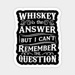 Whisky Is The Answer Magnet