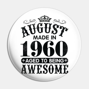 August Made In 1960 Aged To Being Awesome Happy Birthday 60 Years Old To Me You Papa Daddy Son Pin