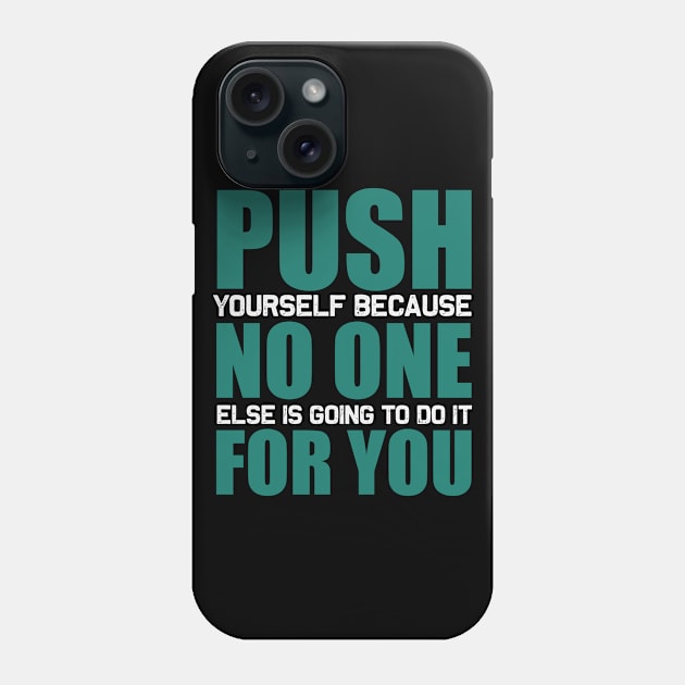 Push yourself because no one else is going to do it for you Phone Case by TS Studio