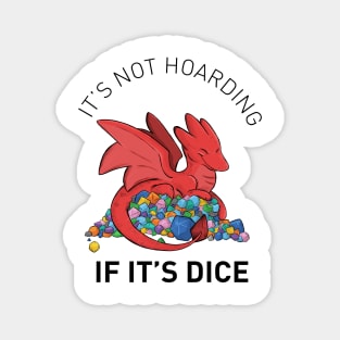 It's Not Hoarding If It's Dice Magnet