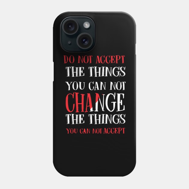 Change Things You Cannot Accept Phone Case by busines_night