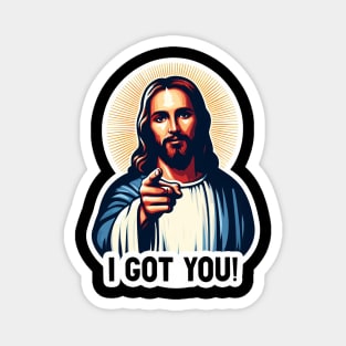 I GOT YOU Jesus MeMe Magnet