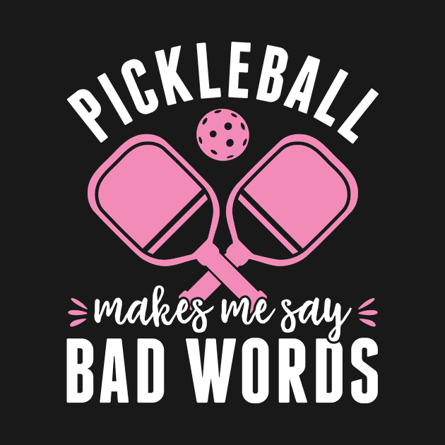 Pickleball Player Pickleball Makes Me Say Bad Words Women by Dr_Squirrel