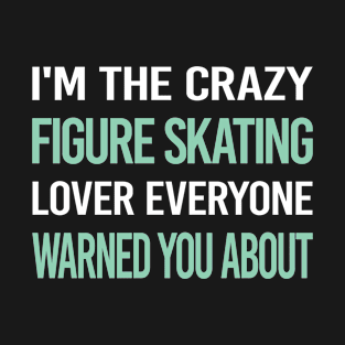 Crazy Lover Figure Skating T-Shirt