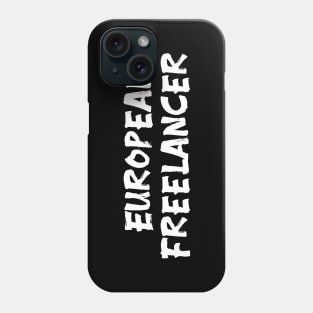 European Freelancer for freelancers of Europe Phone Case