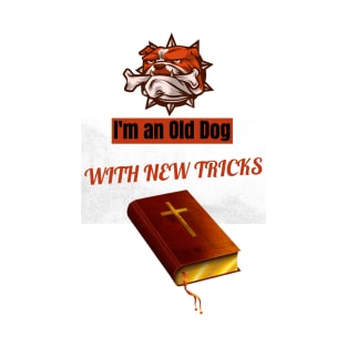 I'm an old dog with new tricks T-Shirt