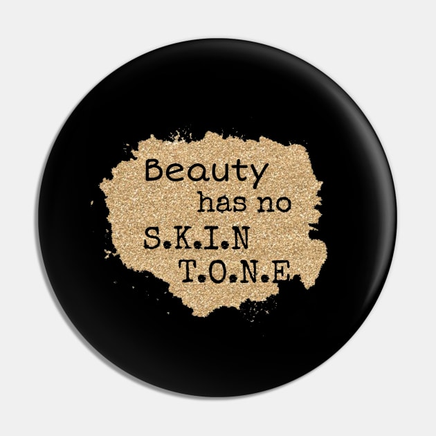 Beauty has no skin tone, beautiful skin T-Shirt, Melanin t-shirt Pin by NooHringShop