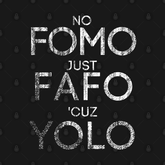 No FOMO Just FAFO 'Cuz YOLO Funny Distressed Viintage Look Graphic by Apathecary