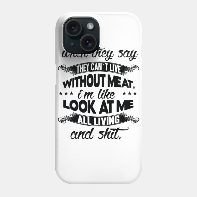 Look at me all living and shit! Phone Case by Frux