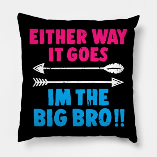 Either Way It Goes I'm The Big Bro -  Big Brother Gift Pillow