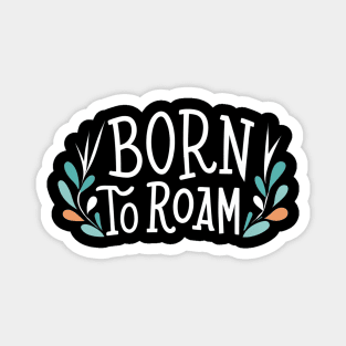 Born to roam Magnet