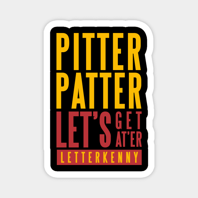 PITTER PATTER LET'S GET AT'ER LETTERKENNY Pitter Patter Lets Get