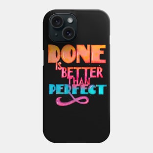 Done is better than perfect Phone Case