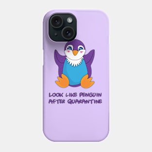 Look like penguin after quarantine Phone Case