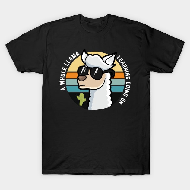 A Whole Llama Learning Going On Shirt Teachers Students Gift A Whole Llama Learning Going On Shirt Teachers Students Gift