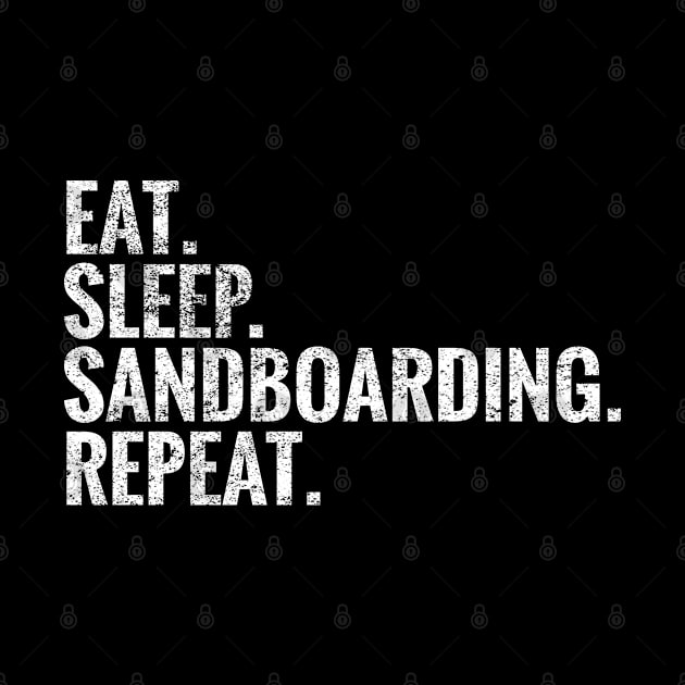 Eat Sleep Sandboarding Repeat by TeeLogic