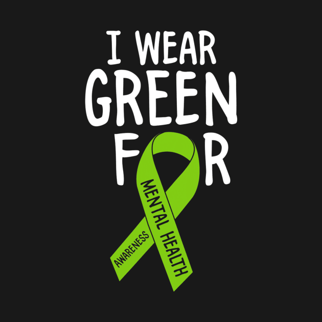 I Wear Green For Mental Health Awareness Month by hony.white