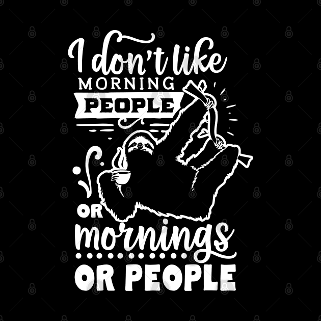 I Don't Like Morning People or Mornings or People - Sloth Holding Coffee - Introvert - Social Anxiety - Anti-Social by Wanderer Bat