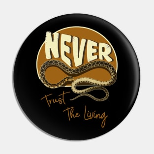 Vintage Never trust the living Snake Pin