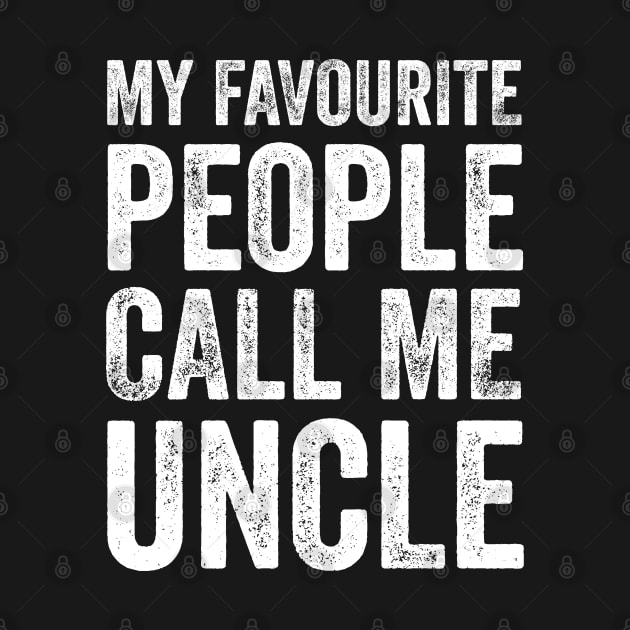 Uncle Gift - My Favourite People Call Me Uncle by Elsie Bee Designs