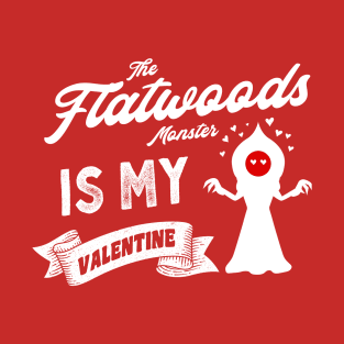 The Flatwoods Monster Is My Valentine T-Shirt