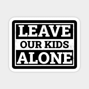 Leave Our Kids Alone Magnet