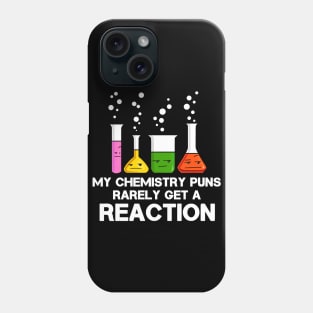 My Chemistry Puns Rarely Get A Reaction Phone Case