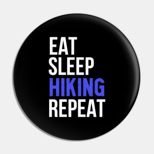 Hiking Addict, Eat Sleep Hiking Repeat, Hiking Lovers Birthday Gift Idea Pin