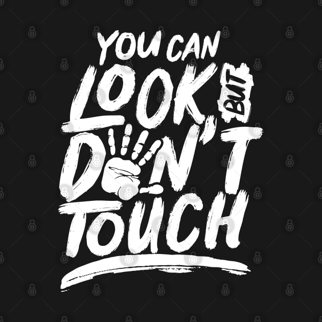 Stop Touching Hands Fingers Off Do Not Touch Dont Touch by dr3shirts