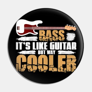 Bass Its Like Guitar But Way Cooler Bass Guitar Pin