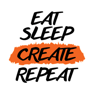 Eat Sleep Create Repeat T-Shirt