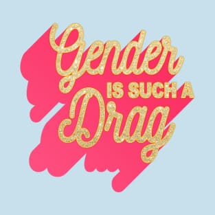 Gender Is Such A Drag - The Peach Fuzz T-Shirt