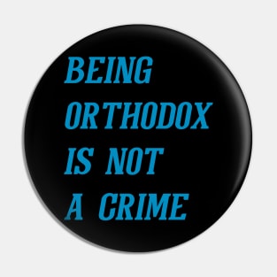 Being Orthodox Is Not A Crime (Cyan) Pin