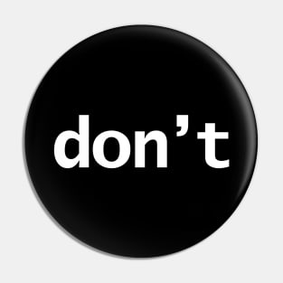 Dont Minimal Typography White Text Pin