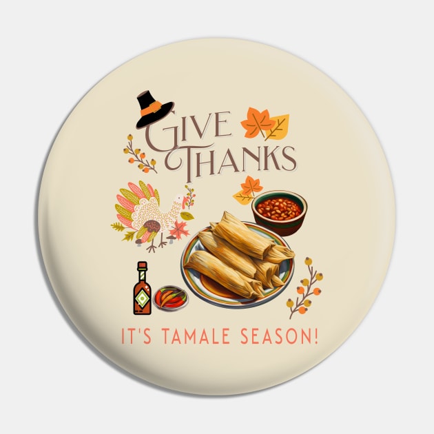 Give Thanks It's Tamale Season Pin by 2HivelysArt