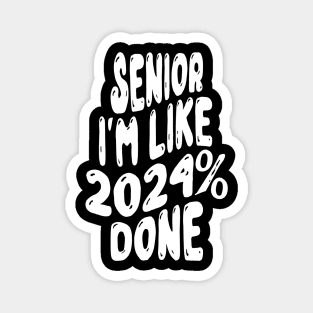 Senior I'm like 2024% done Magnet