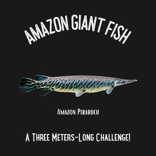 Pirarucu - Amazon Giant Fish T-Shirt