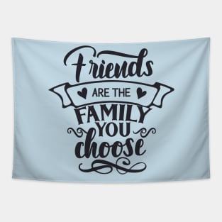 Friends Are The Family You Choose Tapestry