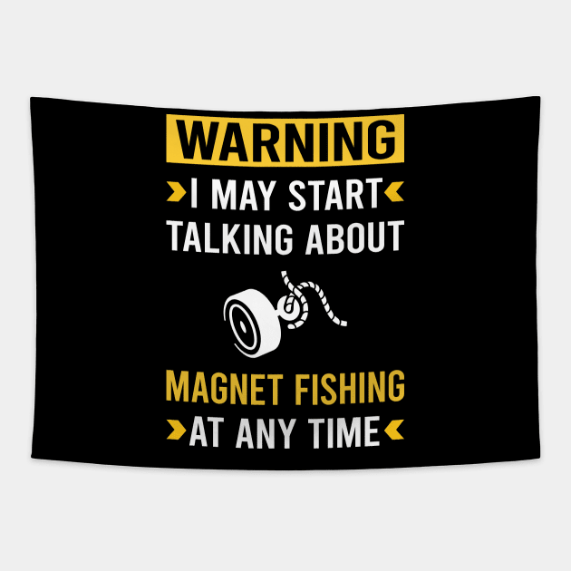 Warning Magnet Fishing Tapestry by Good Day