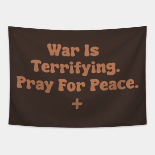 War Is Terrifying. Pray For Peace. Tapestry