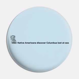 1492: Native Americans discover Columbus lost at sea Pin