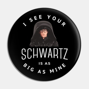 I see your Schwartz is as big as mine Pin