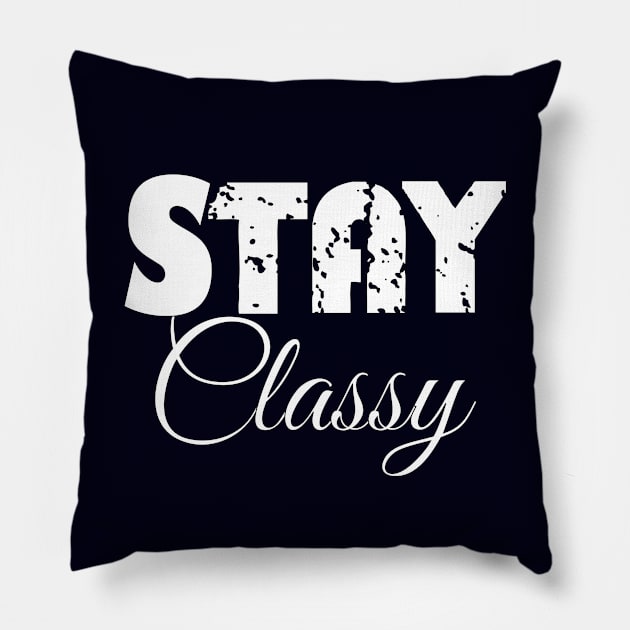 Stay Classy Pillow by Mitalie