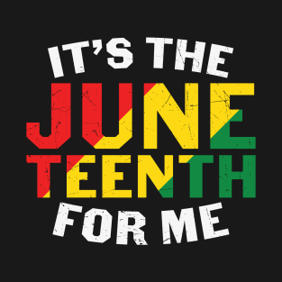 It's the Juneteenth for me T-Shirt