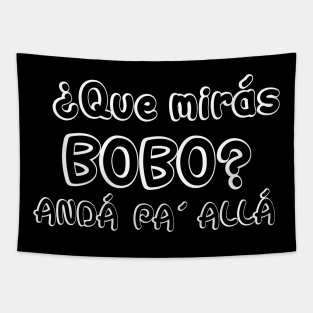 Que Mirás Bobo Andá pa´Allá Tapestry